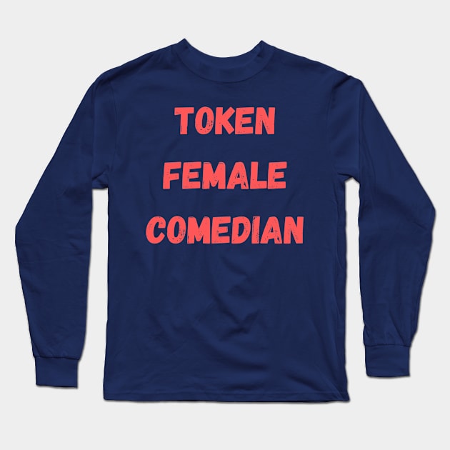 Token Female Comedian Long Sleeve T-Shirt by Anastationtv 